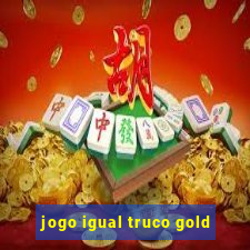 jogo igual truco gold